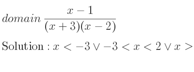 The domain of (x-1)/((x+3)(x-2)) is x<-3\lor-3<x<2\lor x>2